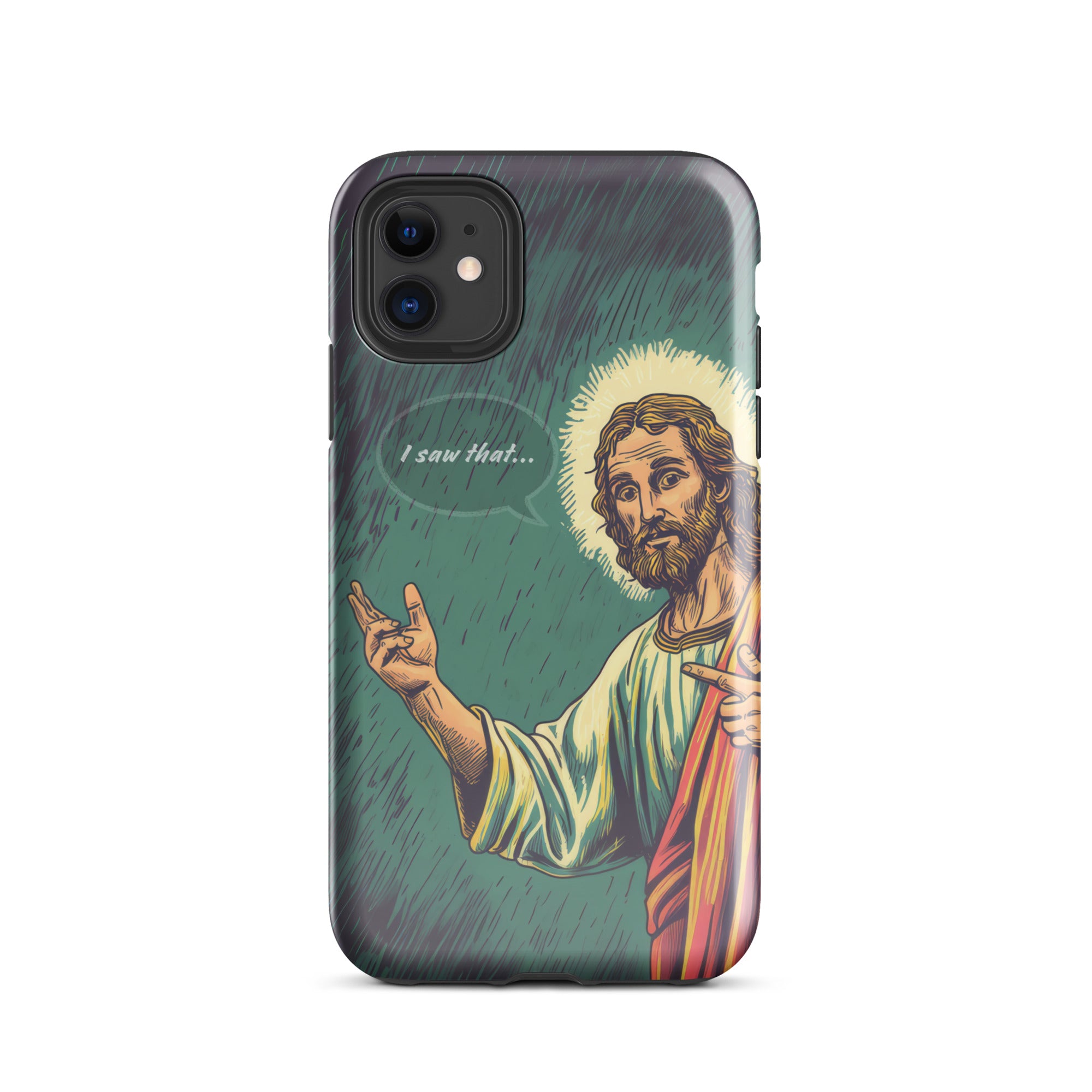 "I saw that" Jesus Phone Case - Tough Case for iPhone & Samsung Glossy / iPhone 11-Glossy / iPhone 11 Pro-Glossy / iPhone 11 Pro Max-Glossy / iPhone 12 mini-Glossy / iPhone 12-Glossy / iPhone 12 Pro-Glossy / iPhone 12 Pro Max-Glossy / iPhone 13 mini-Glossy / iPhone 13-Glossy / iPhone 13 Pro