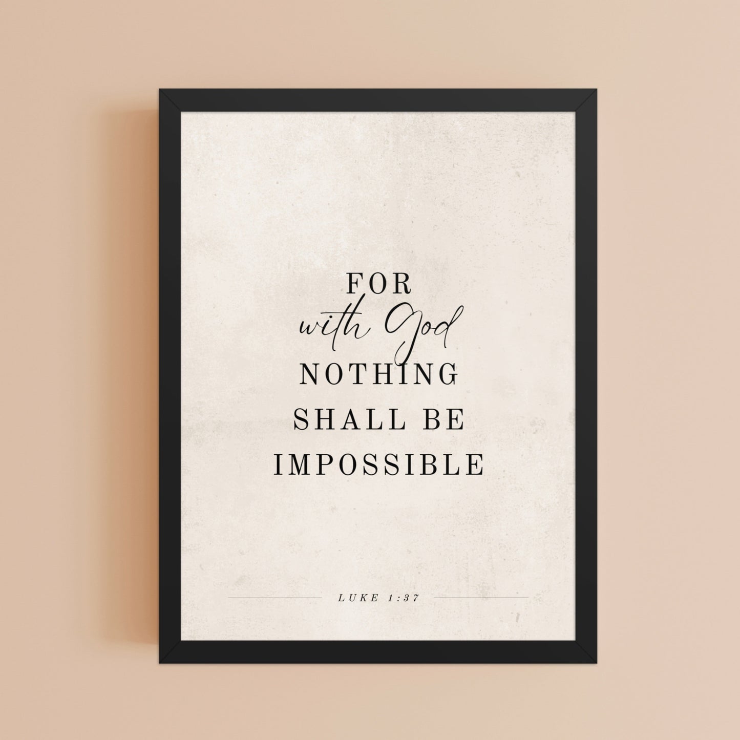 Luke 1:37 Verse Printed on a Clean Beige Background    5″×7″ / Unframed Matte Paper-A1 (23.3″×33.1″) / Unframed Matte Paper-A2 (16.5″×23.3″) / Unframed Matte Paper-8″×10″ / Unframed Matte Paper-8″×10″ / Black-8″×10″ / Red Oak-8″×10″ / White-11″×14″ / Unframed Matte Paper-11″×14″ / Black-11″×14″ / Red Oak