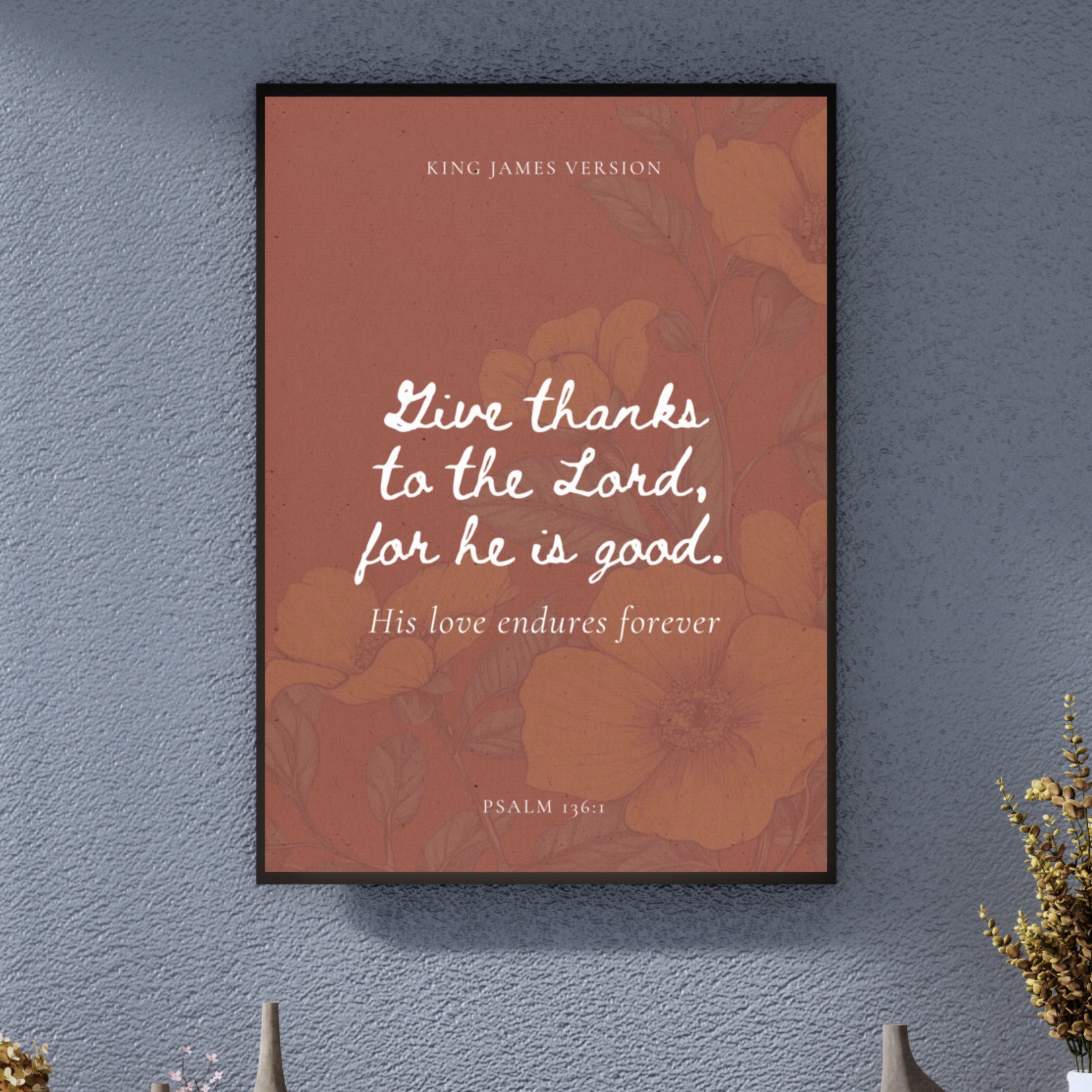 Psalm Verse 136:1 Print of Floral Background On Red    Unframed Matte Paper / 5"x7"-Unframed Matte Paper / 8″×10″-Unframed Matte Paper / 10″×10″-Unframed Matte Paper / 11″×14″-Unframed Matte Paper / 12″×12″-Unframed Matte Paper / 12″×16″-Unframed Matte Paper / 12″×18″-Unframed Matte Paper / 14″×14″-Unframed Matte Paper / 16″×16″-Unframed Matte Paper / 16″×20″