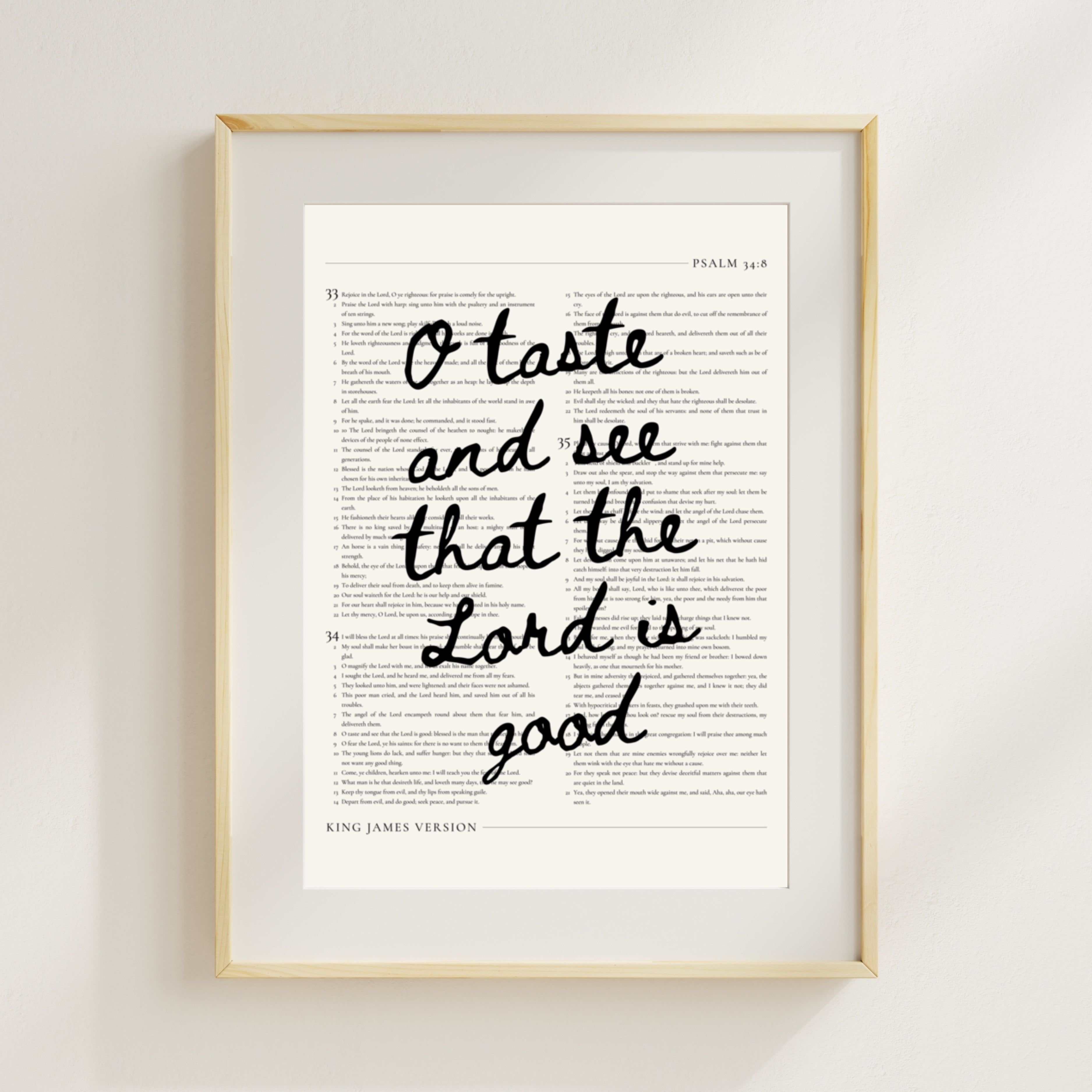 Psalm 34:8 Verse Over The Chapter    Unframed Matte Paper / 8″×10″-Unframed Matte Paper / 11″×14″-Unframed Matte Paper / 12″×16″-Unframed Matte Paper / 16″×20″-Unframed Matte Paper / 18″×24″-Black / 8″×10″-Black / 11″×14″-Black / 12″×16″-Black / 16″×20″-Black / 18″×24″