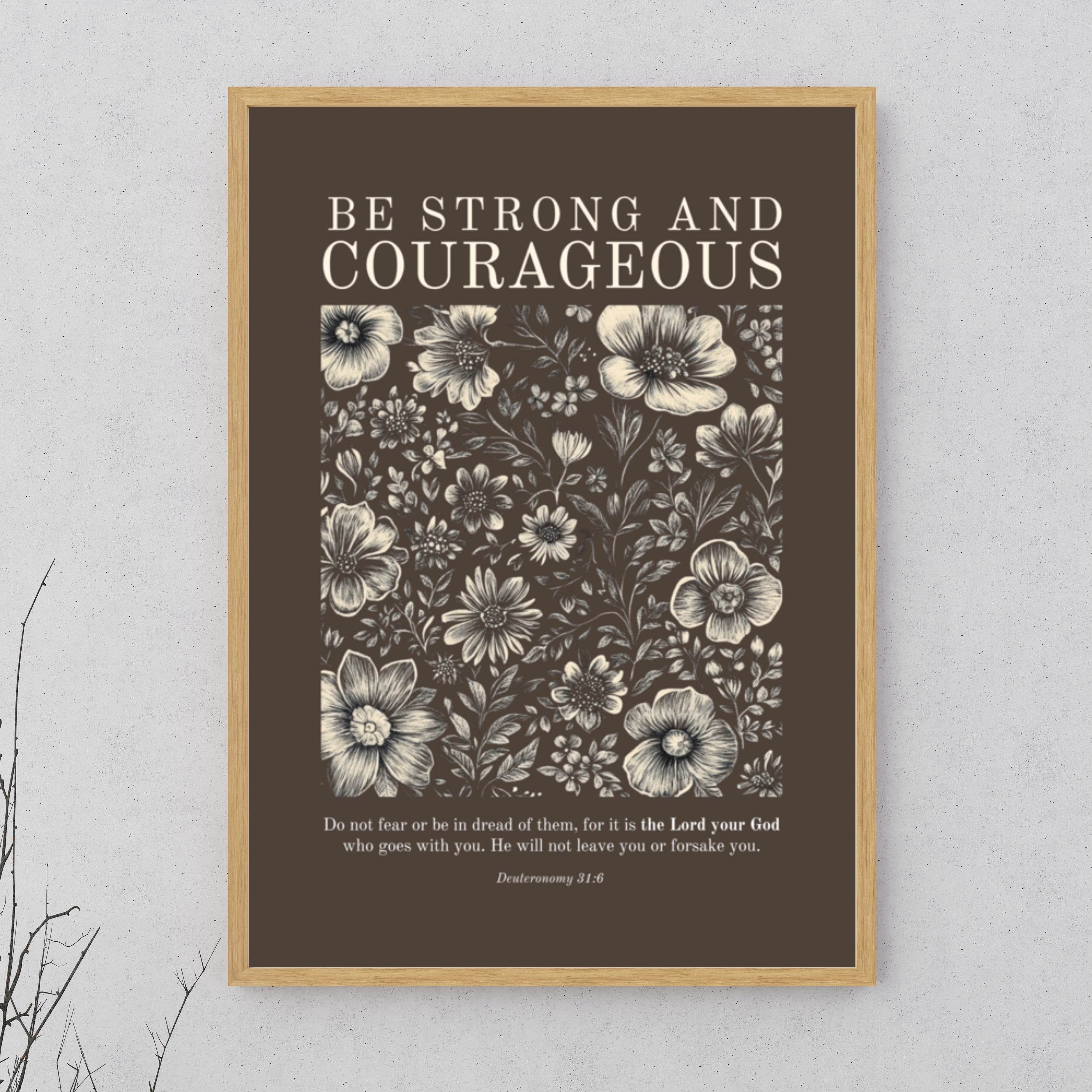 Deuteronomy 31:6 - Floral On Dark Background Unframed Matte Paper / 5"x7"-Unframed Matte Paper / 8″×10″-Unframed Matte Paper / 11″×14″-Unframed Matte Paper / 12″×16″-Unframed Matte Paper / 12″×18″-Unframed Matte Paper / 16″×20″-Unframed Matte Paper / 18″×24″-Unframed Matte Paper / 20"x30"-Unframed Matte Paper / 24″×36″-Unframed Matte Paper / A1 (23.3″×33.1″)