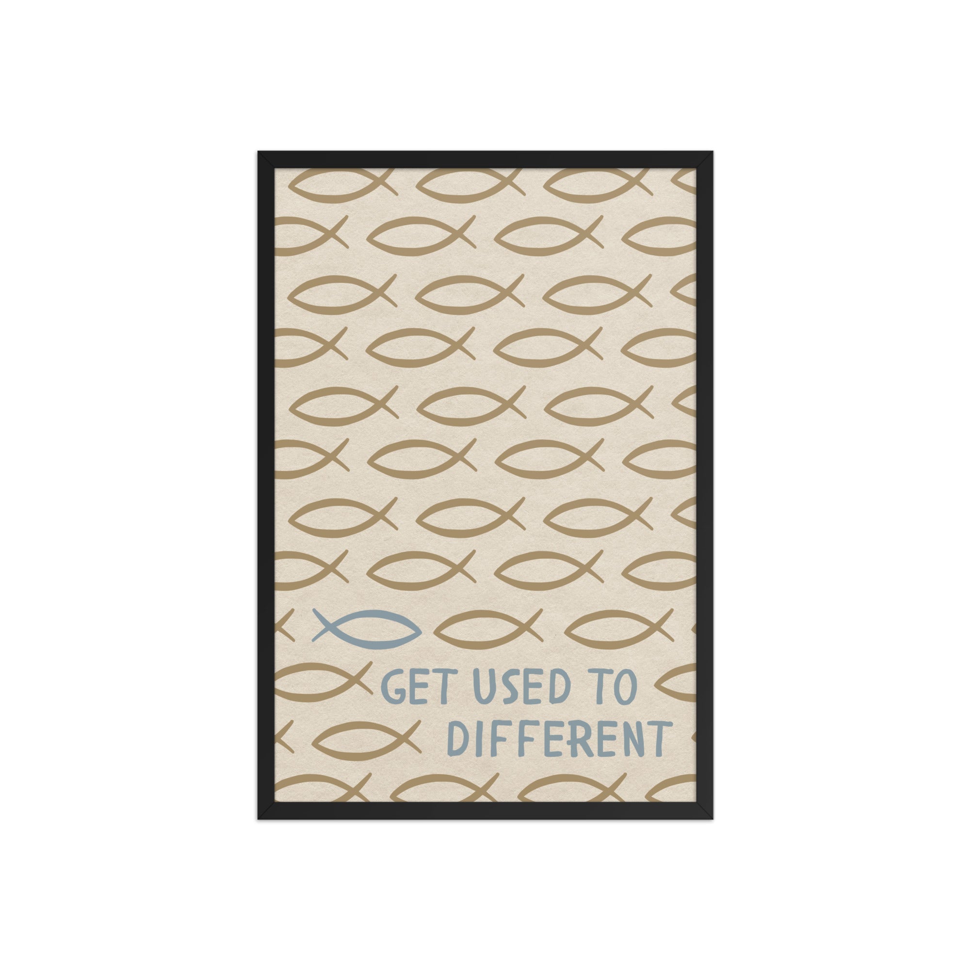 Get Used To Different - Jesus Fish Print - Christian Inspired Art Unframed Matte Paper / 8″×10″-Unframed Matte Paper / 11″×14″-Unframed Matte Paper / 12″×16″-Unframed Matte Paper / 12″×18″-Unframed Matte Paper / 16″×20″-Unframed Matte Paper / 18″×24″-Unframed Matte Paper / 20″×30″-Unframed Matte Paper / 24″×36″-Black / 8″×10″-Black / 11″×14″