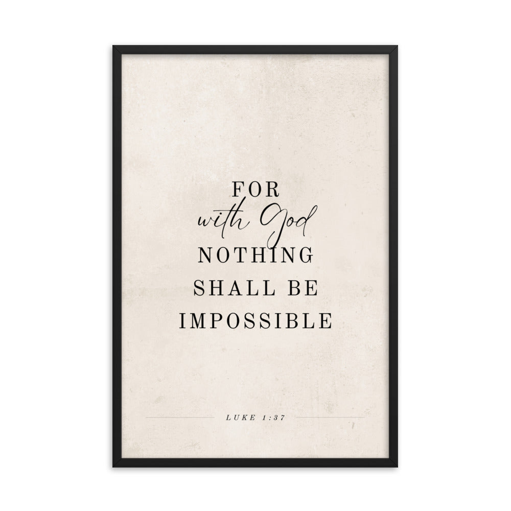 Luke 1:37 Verse Printed on a Clean Beige Background    5″×7″ / Unframed Matte Paper-A1 (23.3″×33.1″) / Unframed Matte Paper-A2 (16.5″×23.3″) / Unframed Matte Paper-8″×10″ / Unframed Matte Paper-8″×10″ / Black-8″×10″ / Red Oak-8″×10″ / White-11″×14″ / Unframed Matte Paper-11″×14″ / Black-11″×14″ / Red Oak