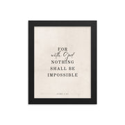 Luke 1:37 Verse Printed on a Clean Beige Background    5″×7″ / Unframed Matte Paper-A1 (23.3″×33.1″) / Unframed Matte Paper-A2 (16.5″×23.3″) / Unframed Matte Paper-8″×10″ / Unframed Matte Paper-8″×10″ / Black-8″×10″ / Red Oak-8″×10″ / White-11″×14″ / Unframed Matte Paper-11″×14″ / Black-11″×14″ / Red Oak