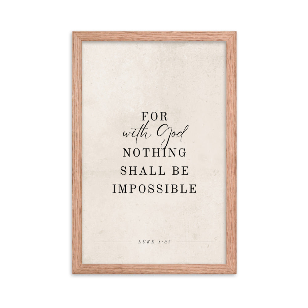 Luke 1:37 Verse Printed on a Clean Beige Background    5″×7″ / Unframed Matte Paper-A1 (23.3″×33.1″) / Unframed Matte Paper-A2 (16.5″×23.3″) / Unframed Matte Paper-8″×10″ / Unframed Matte Paper-8″×10″ / Black-8″×10″ / Red Oak-8″×10″ / White-11″×14″ / Unframed Matte Paper-11″×14″ / Black-11″×14″ / Red Oak