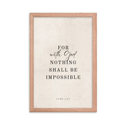 Luke 1:37 Verse Printed on a Clean Beige Background    5″×7″ / Unframed Matte Paper-A1 (23.3″×33.1″) / Unframed Matte Paper-A2 (16.5″×23.3″) / Unframed Matte Paper-8″×10″ / Unframed Matte Paper-8″×10″ / Black-8″×10″ / Red Oak-8″×10″ / White-11″×14″ / Unframed Matte Paper-11″×14″ / Black-11″×14″ / Red Oak