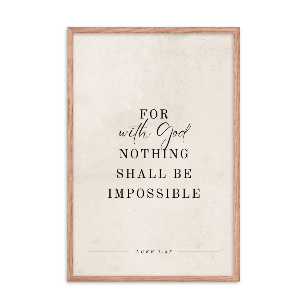 Luke 1:37 Verse Printed on a Clean Beige Background    5″×7″ / Unframed Matte Paper-A1 (23.3″×33.1″) / Unframed Matte Paper-A2 (16.5″×23.3″) / Unframed Matte Paper-8″×10″ / Unframed Matte Paper-8″×10″ / Black-8″×10″ / Red Oak-8″×10″ / White-11″×14″ / Unframed Matte Paper-11″×14″ / Black-11″×14″ / Red Oak