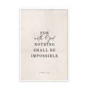 Luke 1:37 Verse Printed on a Clean Beige Background    5″×7″ / Unframed Matte Paper-A1 (23.3″×33.1″) / Unframed Matte Paper-A2 (16.5″×23.3″) / Unframed Matte Paper-8″×10″ / Unframed Matte Paper-8″×10″ / Black-8″×10″ / Red Oak-8″×10″ / White-11″×14″ / Unframed Matte Paper-11″×14″ / Black-11″×14″ / Red Oak