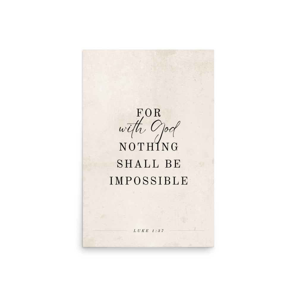 Luke 1:37 Verse Printed on a Clean Beige Background    5″×7″ / Unframed Matte Paper-A1 (23.3″×33.1″) / Unframed Matte Paper-A2 (16.5″×23.3″) / Unframed Matte Paper-8″×10″ / Unframed Matte Paper-8″×10″ / Black-8″×10″ / Red Oak-8″×10″ / White-11″×14″ / Unframed Matte Paper-11″×14″ / Black-11″×14″ / Red Oak