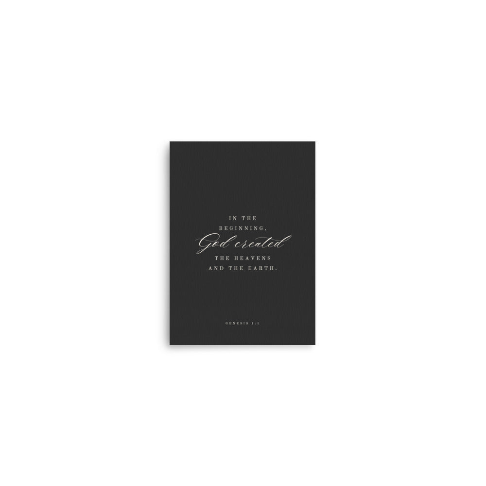 Genesis 1:1 Verse Wall Art - Black Or White Background    Unframed Matte Paper / 5″×7″ / Dark-Unframed Matte Paper / 5″×7″ / Light-Unframed Matte Paper / A1 (23.3″×33.1″) / Dark-Unframed Matte Paper / A1 (23.3″×33.1″) / Light-Unframed Matte Paper / A2 (16.5″×23.3″) / Dark-Unframed Matte Paper / A2 (16.5″×23.3″) / Light-Unframed Matte Paper / 8″×10″ / Dark-Unframed Matte Paper / 8″×10″ / Light-Unframed Matte Paper / 11″×14″ / Dark-Unframed Matte Paper / 11″×14″ / Light