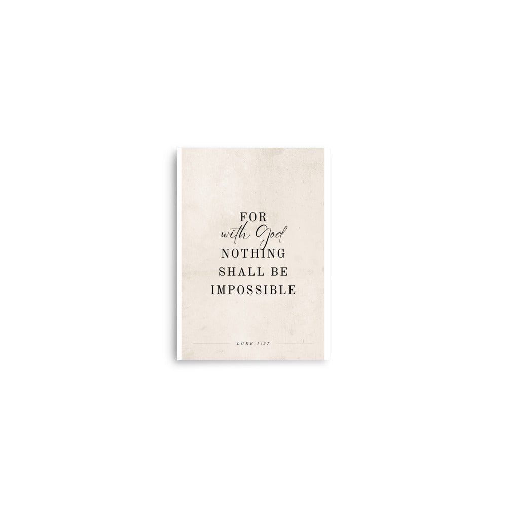 Luke 1:37 Verse Printed on a Clean Beige Background    5″×7″ / Unframed Matte Paper-A1 (23.3″×33.1″) / Unframed Matte Paper-A2 (16.5″×23.3″) / Unframed Matte Paper-8″×10″ / Unframed Matte Paper-8″×10″ / Black-8″×10″ / Red Oak-8″×10″ / White-11″×14″ / Unframed Matte Paper-11″×14″ / Black-11″×14″ / Red Oak