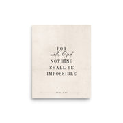 Luke 1:37 Verse Printed on a Clean Beige Background    5″×7″ / Unframed Matte Paper-A1 (23.3″×33.1″) / Unframed Matte Paper-A2 (16.5″×23.3″) / Unframed Matte Paper-8″×10″ / Unframed Matte Paper-8″×10″ / Black-8″×10″ / Red Oak-8″×10″ / White-11″×14″ / Unframed Matte Paper-11″×14″ / Black-11″×14″ / Red Oak