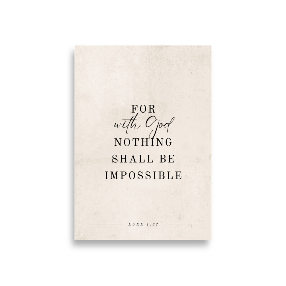Luke 1:37 Verse Printed on a Clean Beige Background    5″×7″ / Unframed Matte Paper-A1 (23.3″×33.1″) / Unframed Matte Paper-A2 (16.5″×23.3″) / Unframed Matte Paper-8″×10″ / Unframed Matte Paper-8″×10″ / Black-8″×10″ / Red Oak-8″×10″ / White-11″×14″ / Unframed Matte Paper-11″×14″ / Black-11″×14″ / Red Oak