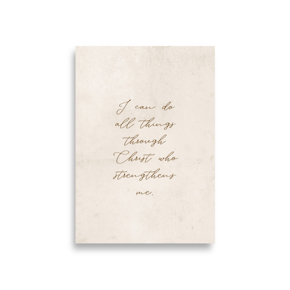 Philippians 4:13 Bible Verse Printed On Beige Background 5″×7″ / Unframed Matte Paper-A1 (23.3″×33.1″) / Unframed Matte Paper-A2 (16.5″×23.3″) / Unframed Matte Paper-8″×10″ / Unframed Matte Paper-8″×10″ / Black-8″×10″ / Red Oak-8″×10″ / White-11″×14″ / Unframed Matte Paper-11″×14″ / Black-11″×14″ / Red Oak