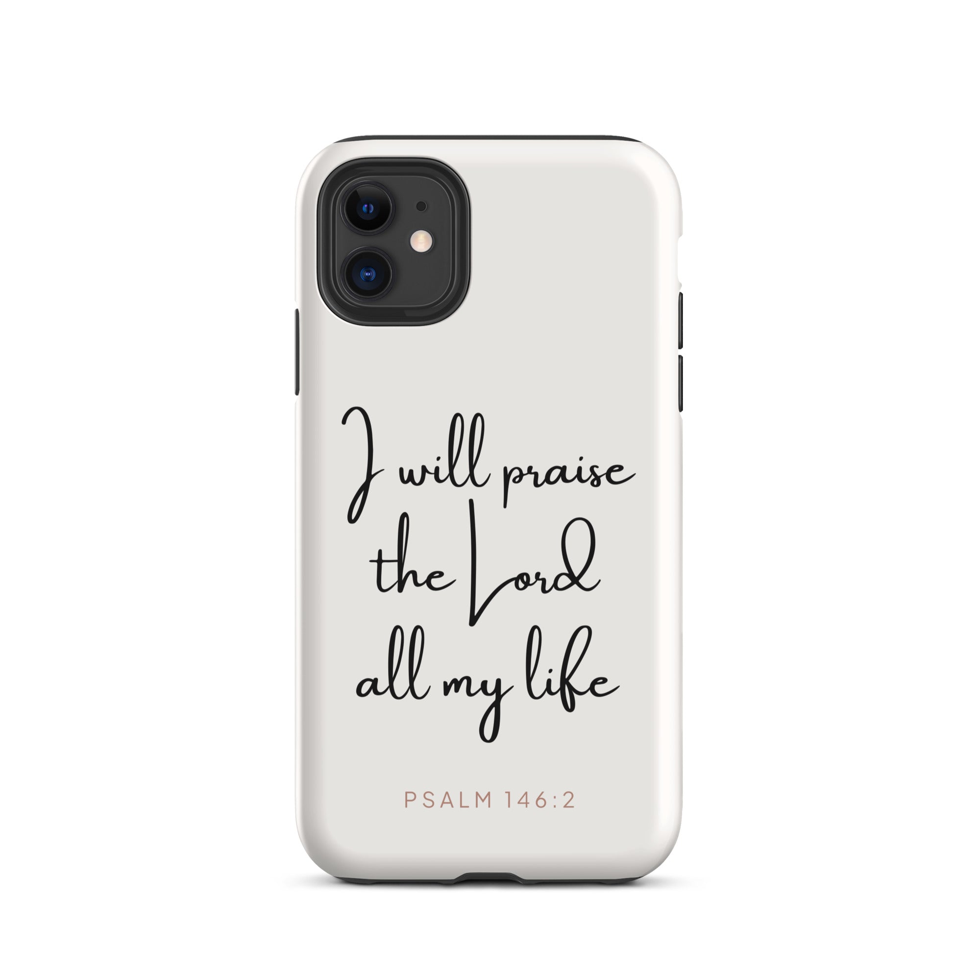 Tough Case for iPhone and Samsung With Psalm 146:2 Verse Glossy / iPhone 11-Glossy / iPhone 11 Pro-Glossy / iPhone 11 Pro Max-Glossy / iPhone 12 mini-Glossy / iPhone 12-Glossy / iPhone 12 Pro-Glossy / iPhone 12 Pro Max-Glossy / iPhone 13 mini-Glossy / iPhone 13-Glossy / iPhone 13 Pro