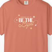 Be The Light T-Shirt For Men And Woman