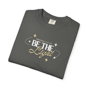 Be The Light T-Shirt For Men And Woman
