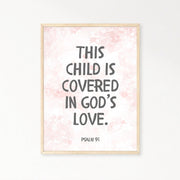 “This Child Is Covered in God’s Love” – Psalm 91 Framed Nursery Print