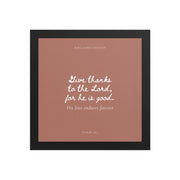 Psalm 136:1 Bible Verse on Red Background    Unframed Matte Paper / 5"x7"-Unframed Matte Paper / 8″×10″-Unframed Matte Paper / 10″×10″-Unframed Matte Paper / 11″×14″-Unframed Matte Paper / 12″×12″-Unframed Matte Paper / 12″×16″-Unframed Matte Paper / 12″×18″-Unframed Matte Paper / 14″×14″-Unframed Matte Paper / 16″×16″-Unframed Matte Paper / 16″×20″ 