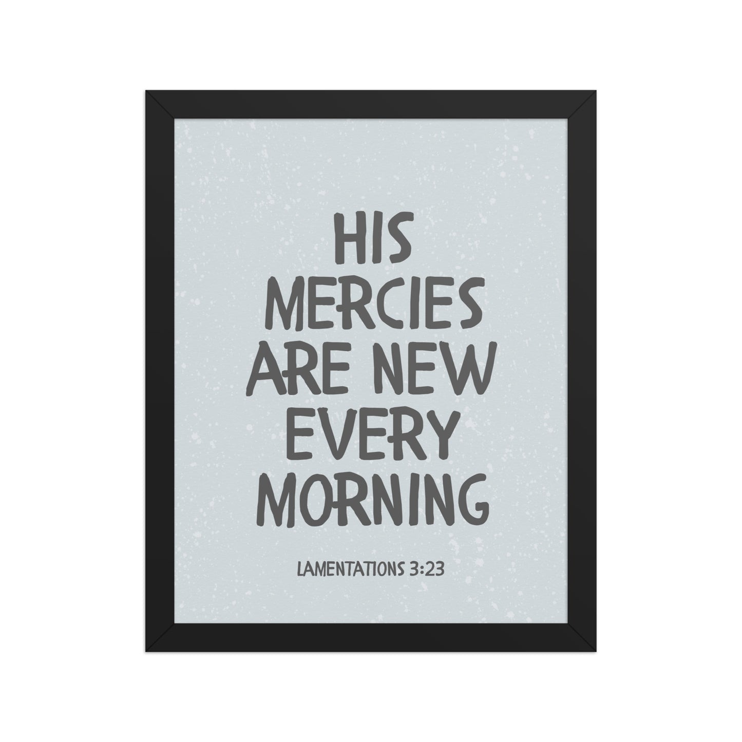 Lamentations 3:23, KJV - “His Mercies Are New Every Morning” – Framed Bible Verse Print