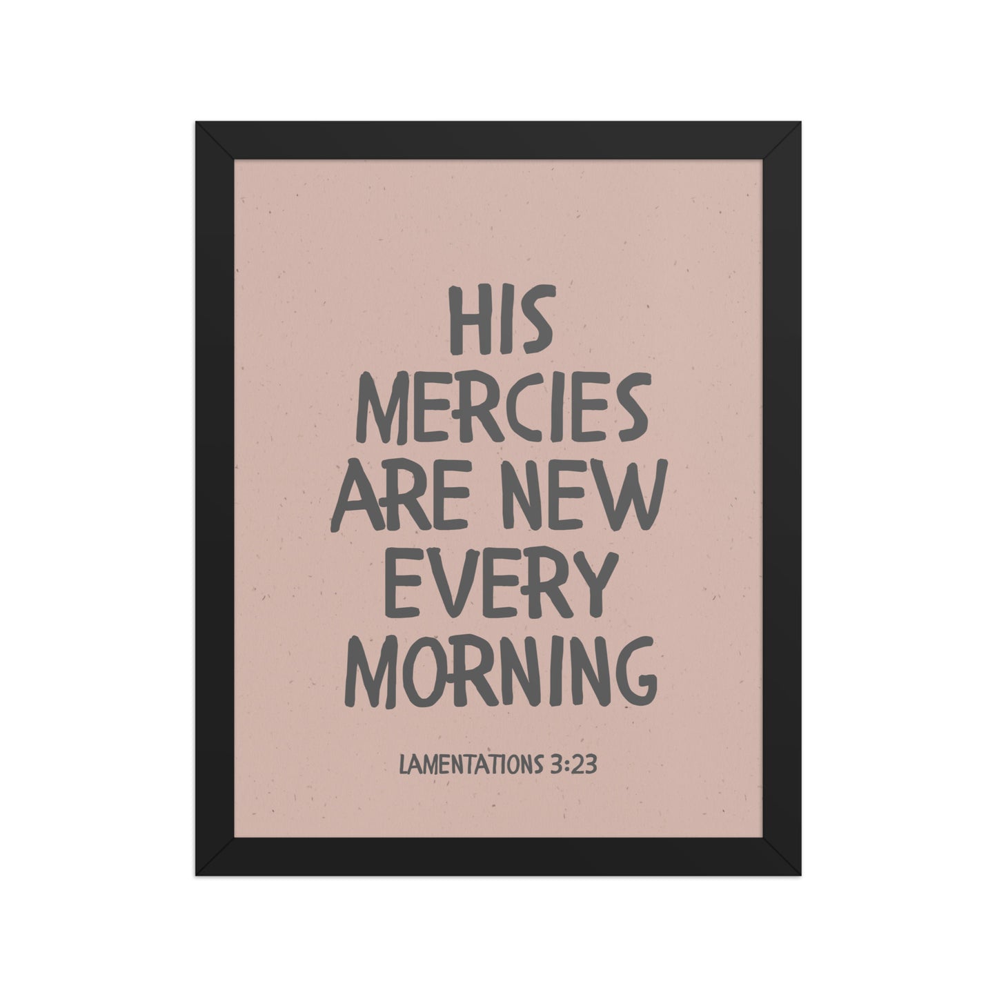 Lamentations 3:23, KJV - “His Mercies Are New Every Morning” – Framed Bible Verse Print