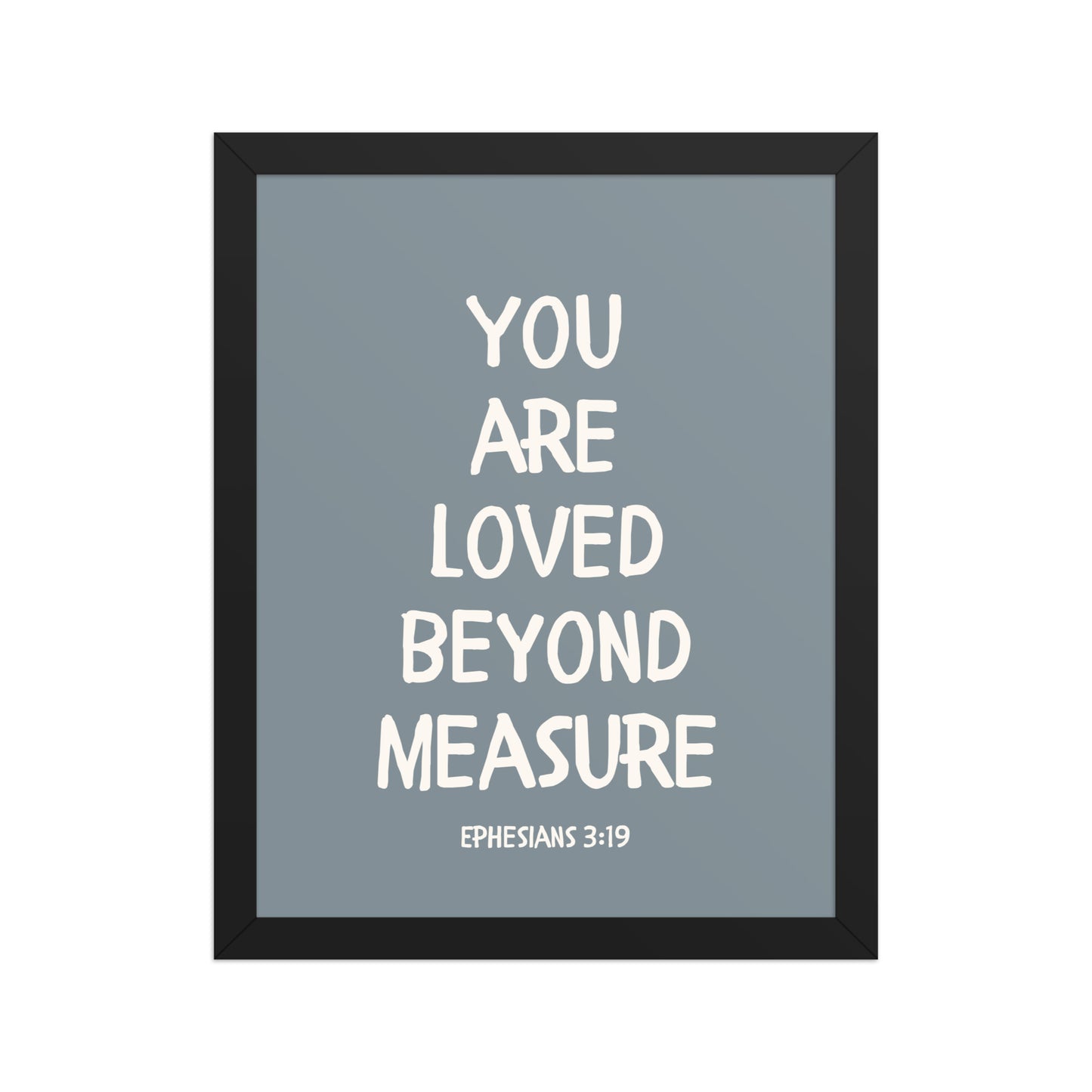 Ephesians 3:19 - “You Are Loved Beyond Measure” – Framed Bible Verse Print