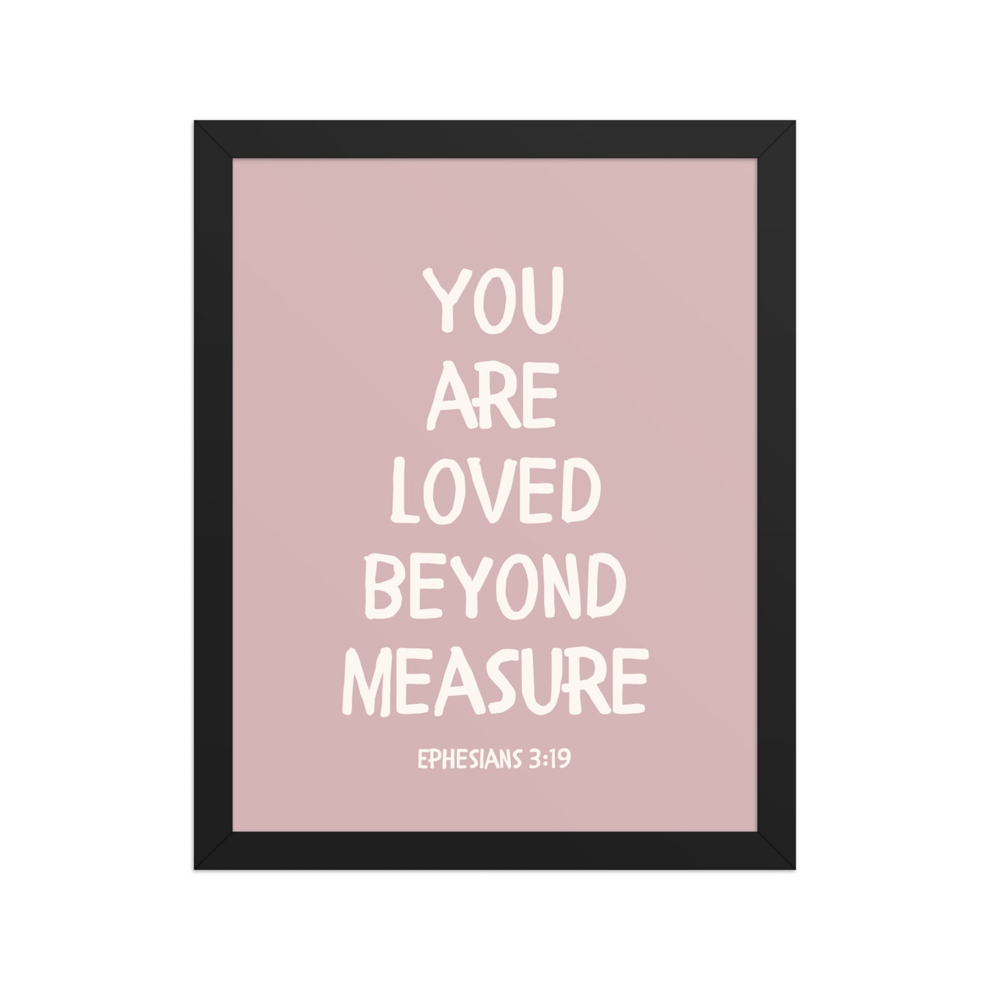 Ephesians 3:19 - “You Are Loved Beyond Measure” – Framed Bible Verse Print - Pinks