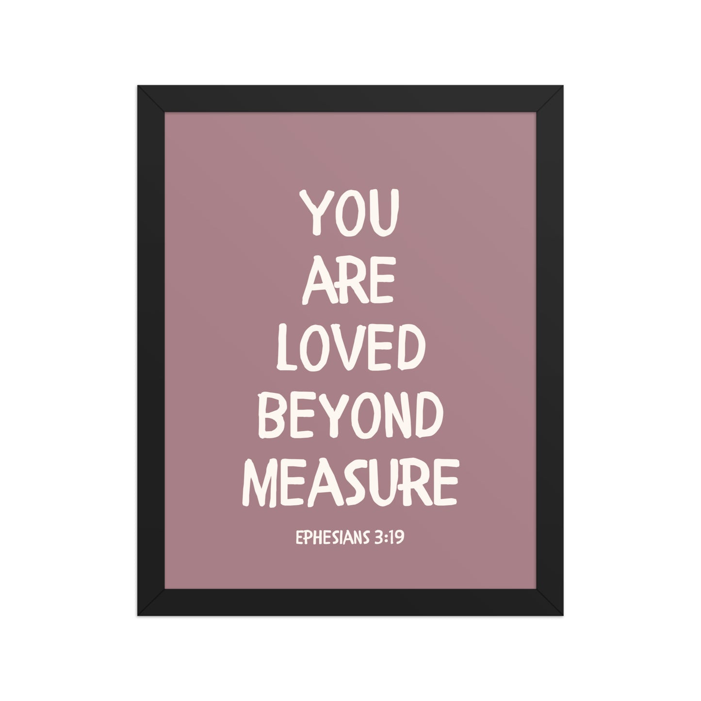 Ephesians 3:19 - “You Are Loved Beyond Measure” – Framed Bible Verse Print - Pinks