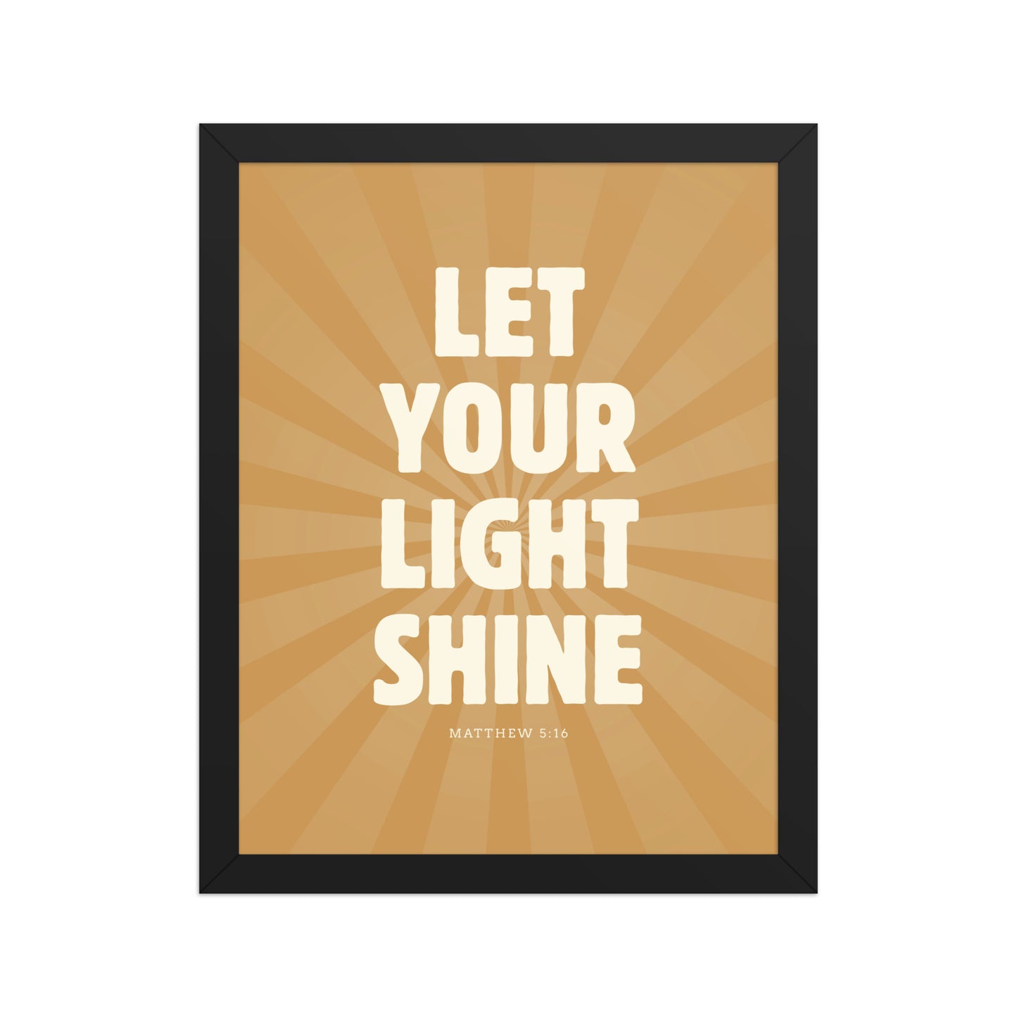 Let Your Light Shine: Matthew 5:16    Black / 8″×10″-Black / 11″×14″-Black / 12″×16″-Black / 12″×18″-Black / 16″×20″ 