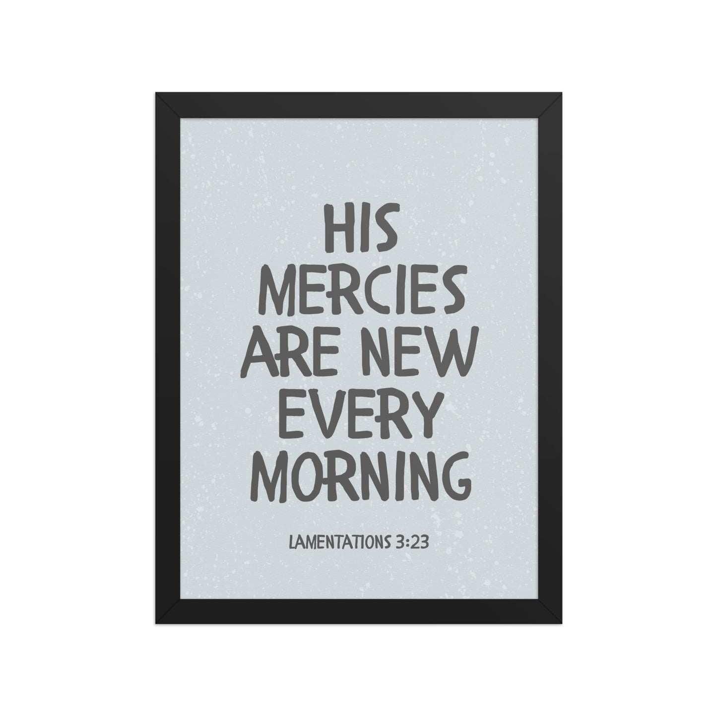 Lamentations 3:23, KJV - “His Mercies Are New Every Morning” – Framed Bible Verse Print