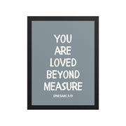 Ephesians 3:19 - “You Are Loved Beyond Measure” – Framed Bible Verse Print