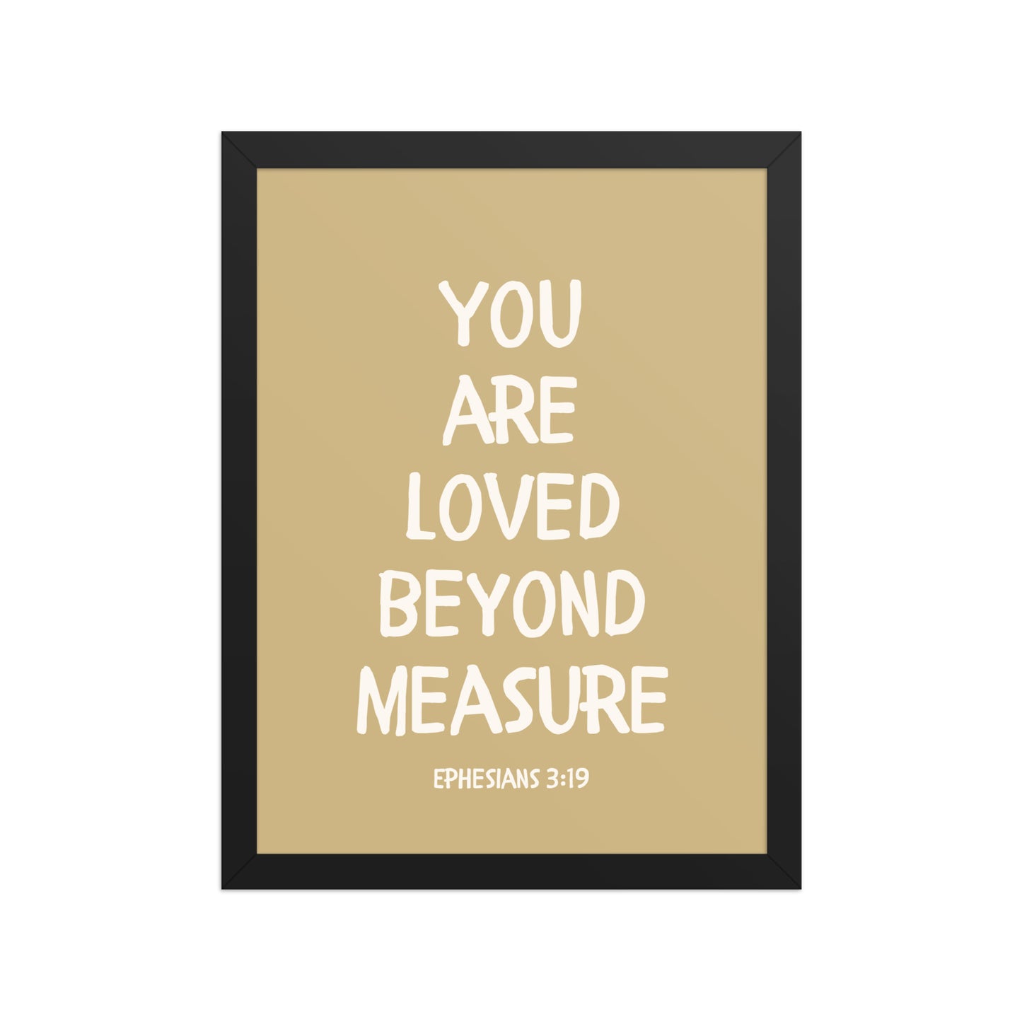 Ephesians 3:19 - “You Are Loved Beyond Measure” – Framed Bible Verse Print