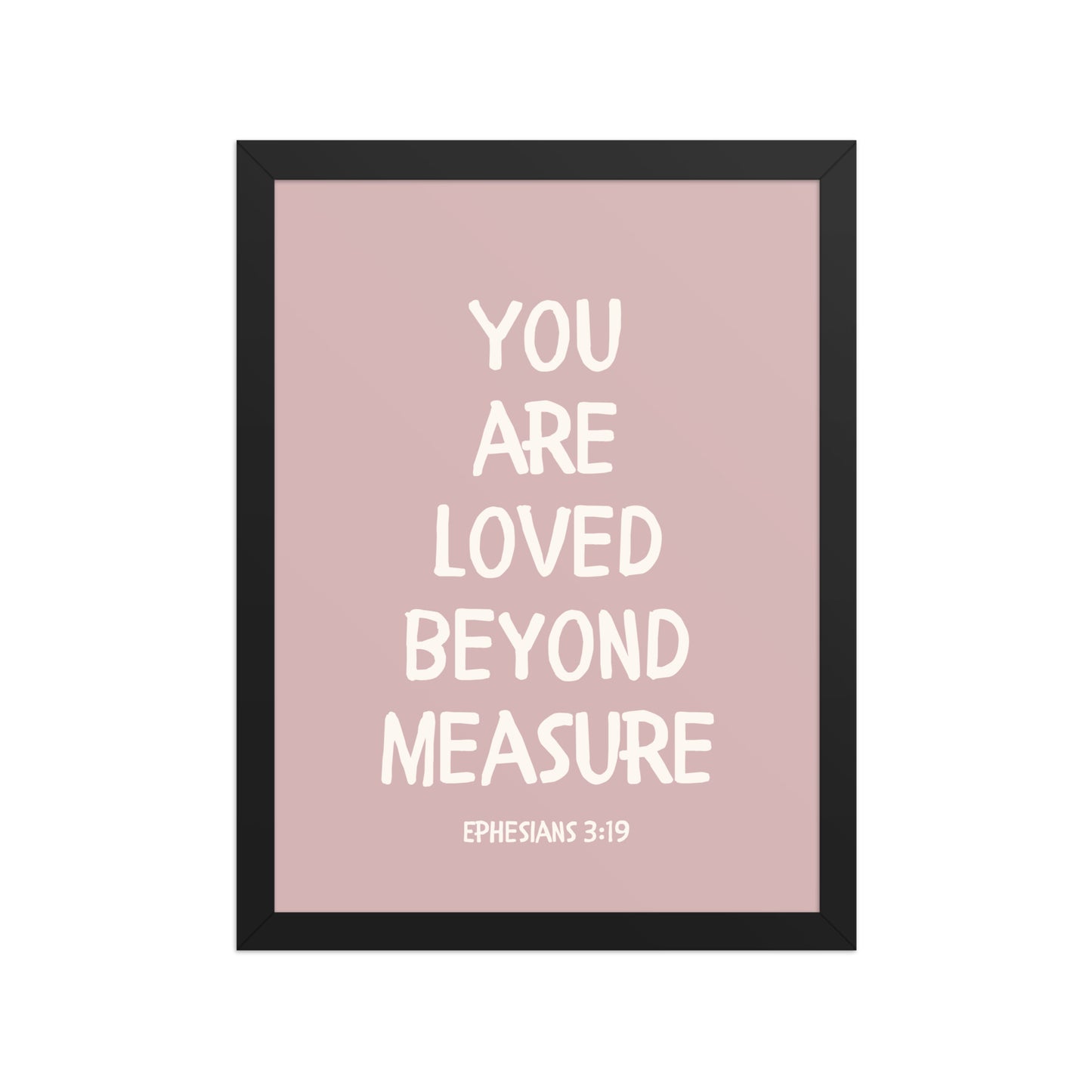 Ephesians 3:19 - “You Are Loved Beyond Measure” – Framed Bible Verse Print - Pinks