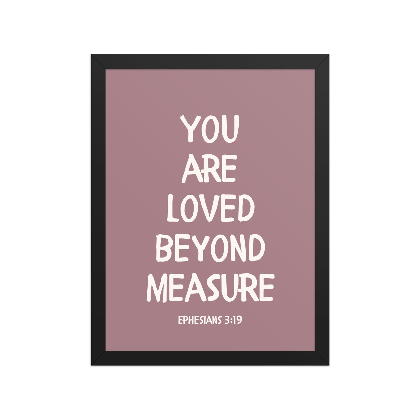Ephesians 3:19 - “You Are Loved Beyond Measure” – Framed Bible Verse Print - Pinks
