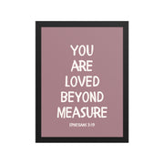 Ephesians 3:19 - “You Are Loved Beyond Measure” – Framed Bible Verse Print - Pinks