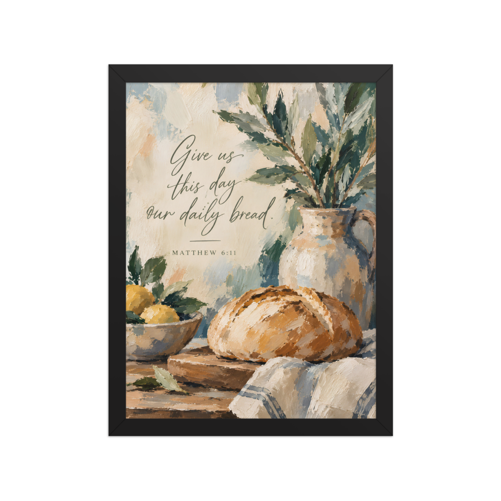 Give Us This Day Our Daily Bread Matthew 6:11 — Matte Black Frame / 12″×16″ portrait mockup