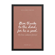 Psalm 136:1 Bible Verse on Red Background    Unframed Matte Paper / 5"x7"-Unframed Matte Paper / 8″×10″-Unframed Matte Paper / 10″×10″-Unframed Matte Paper / 11″×14″-Unframed Matte Paper / 12″×12″-Unframed Matte Paper / 12″×16″-Unframed Matte Paper / 12″×18″-Unframed Matte Paper / 14″×14″-Unframed Matte Paper / 16″×16″-Unframed Matte Paper / 16″×20″ 