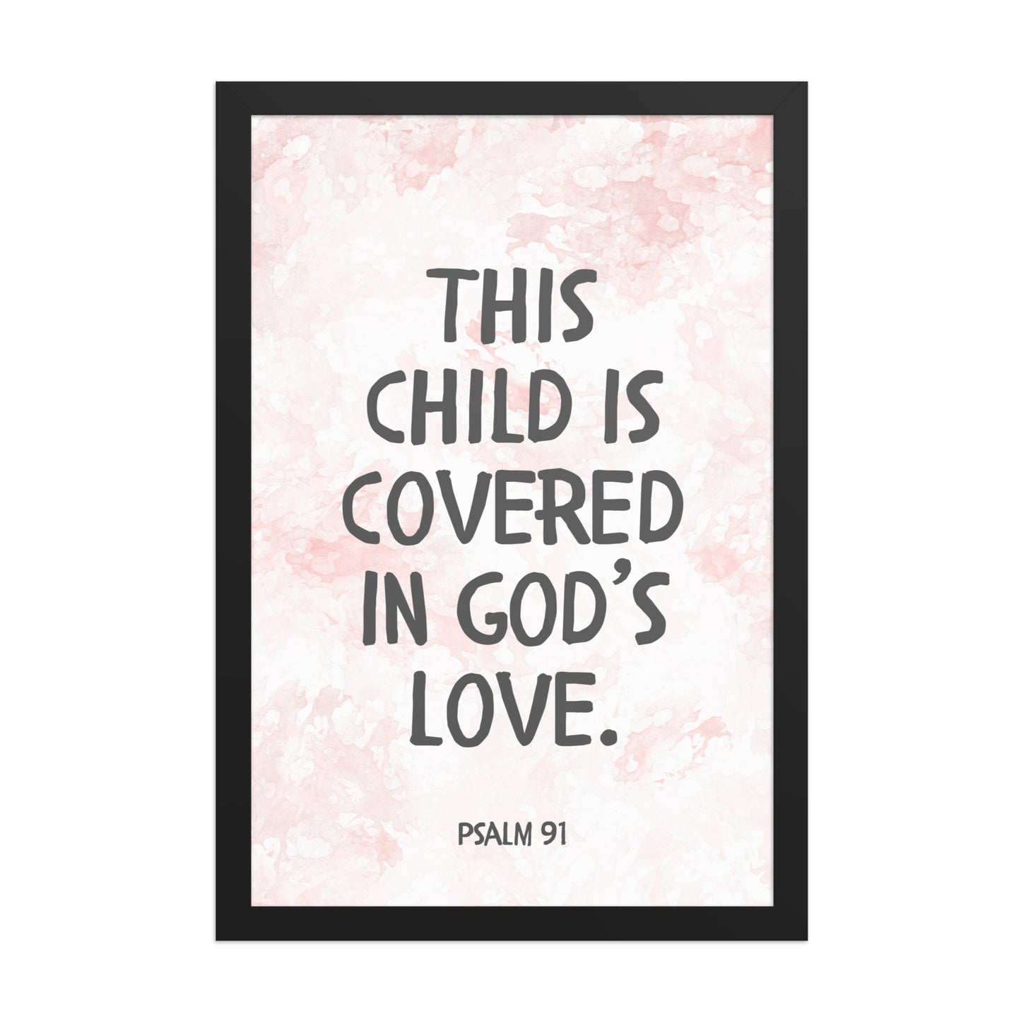 “This Child Is Covered in God’s Love” – Psalm 91 Framed Nursery Print