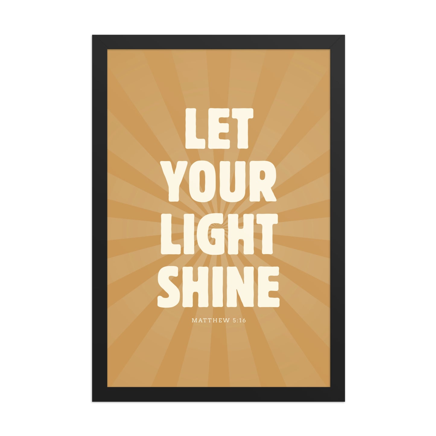 Let Your Light Shine: Matthew 5:16    Black / 8″×10″-Black / 11″×14″-Black / 12″×16″-Black / 12″×18″-Black / 16″×20″ 