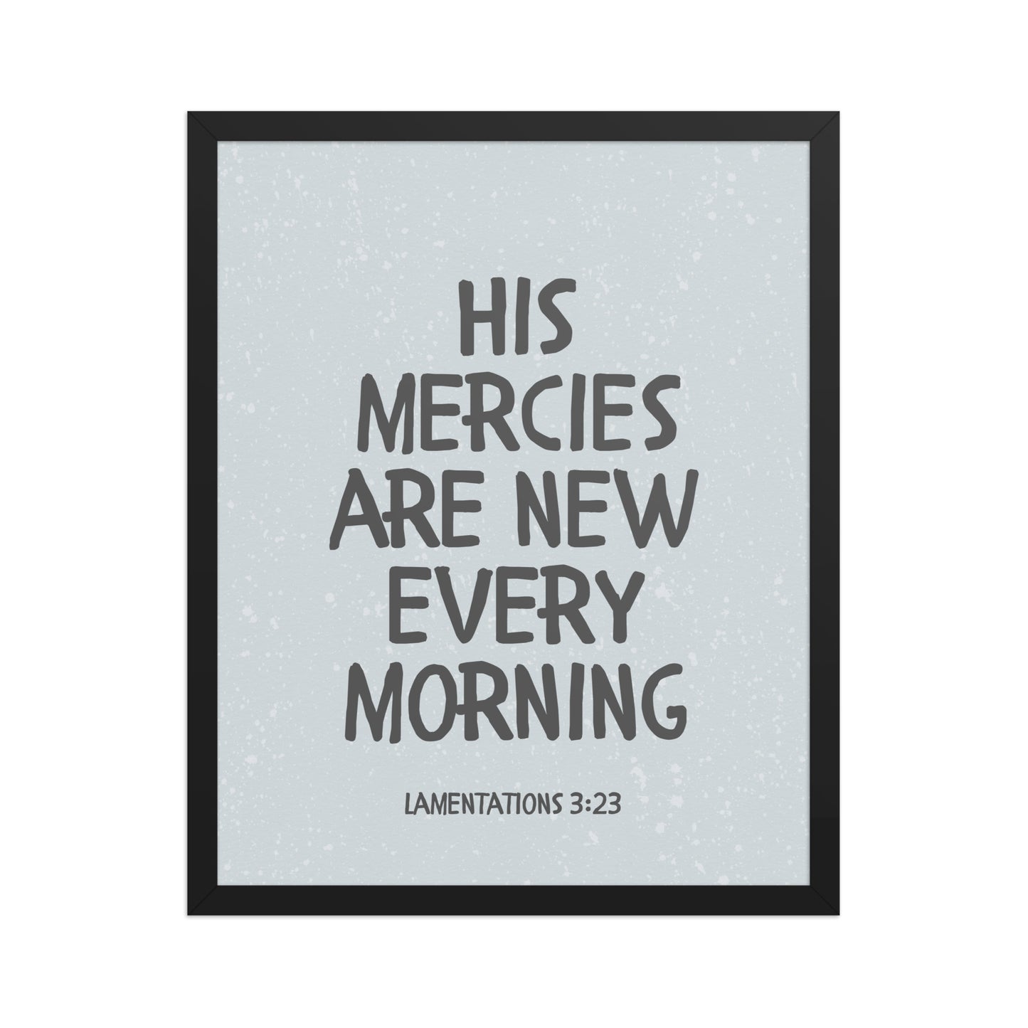 Lamentations 3:23, KJV - “His Mercies Are New Every Morning” – Framed Bible Verse Print