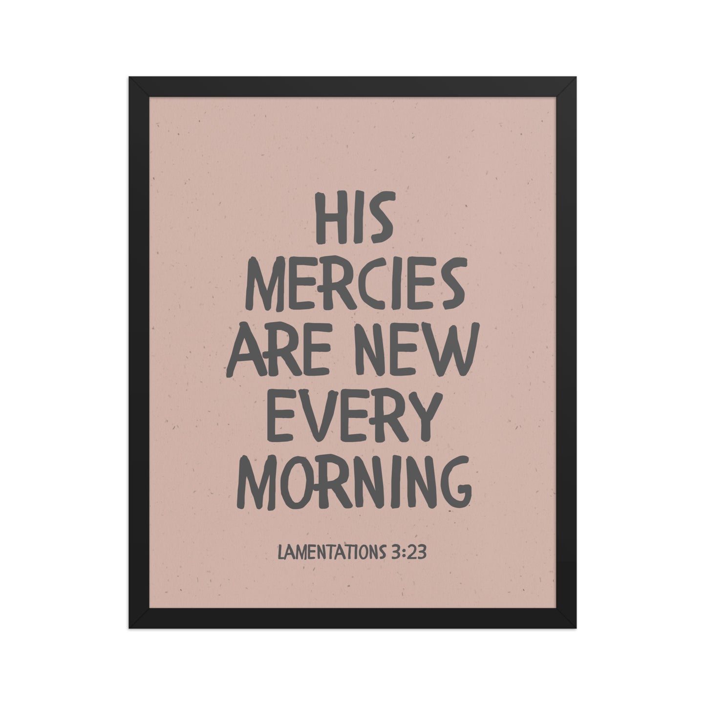 Lamentations 3:23, KJV - “His Mercies Are New Every Morning” – Framed Bible Verse Print