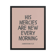 Lamentations 3:23, KJV - “His Mercies Are New Every Morning” – Framed Bible Verse Print