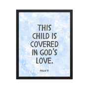 “This Child Is Covered in God’s Love” – Psalm 91 Framed Nursery Print