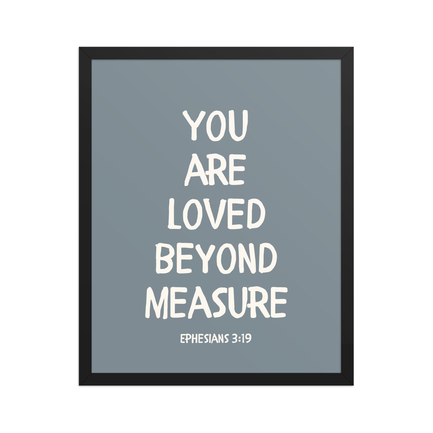 Ephesians 3:19 - “You Are Loved Beyond Measure” – Framed Bible Verse Print
