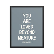 Ephesians 3:19 - “You Are Loved Beyond Measure” – Framed Bible Verse Print