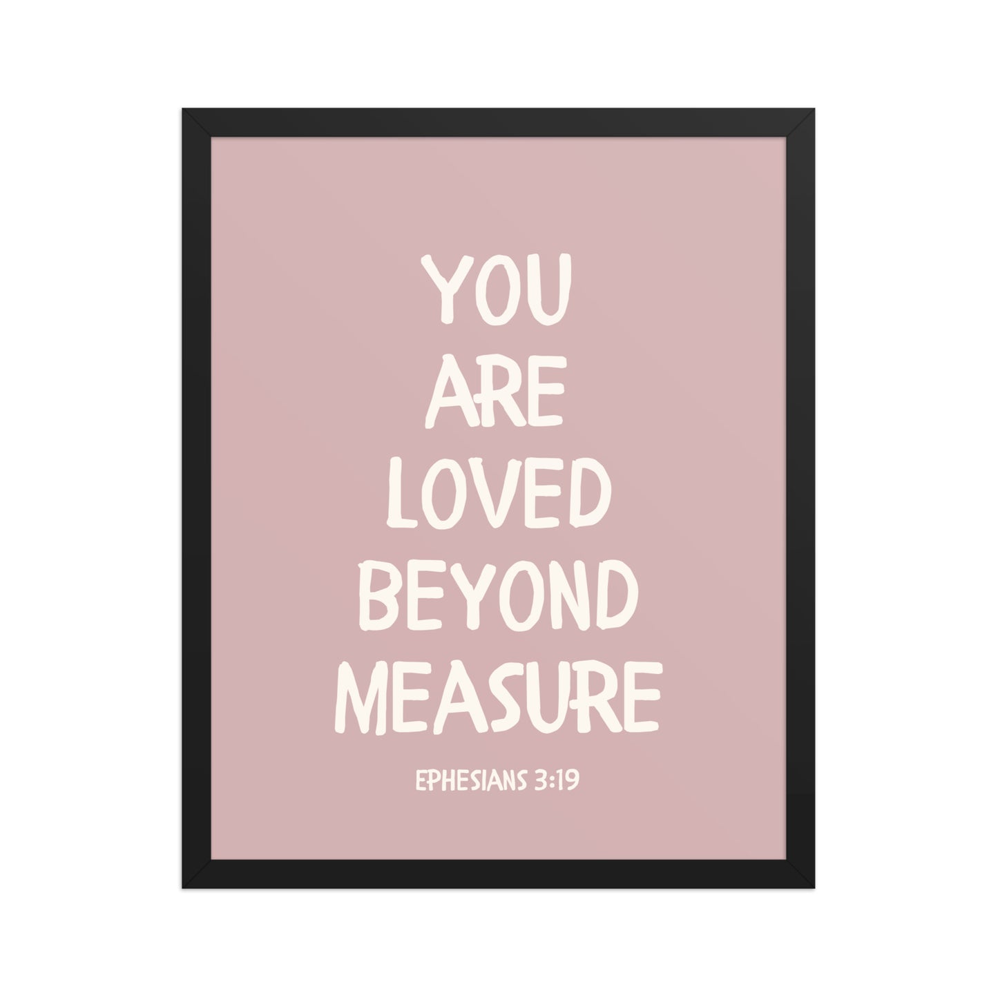 Ephesians 3:19 - “You Are Loved Beyond Measure” – Framed Bible Verse Print - Pinks