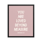 Ephesians 3:19 - “You Are Loved Beyond Measure” – Framed Bible Verse Print - Pinks