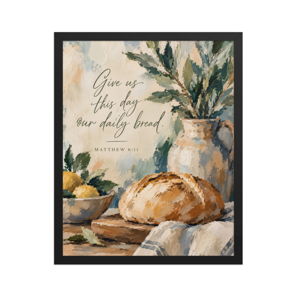 Give Us This Day Our Daily Bread Matthew 6:11 — Matte Black Frame / 16″×20″ portrait mockup