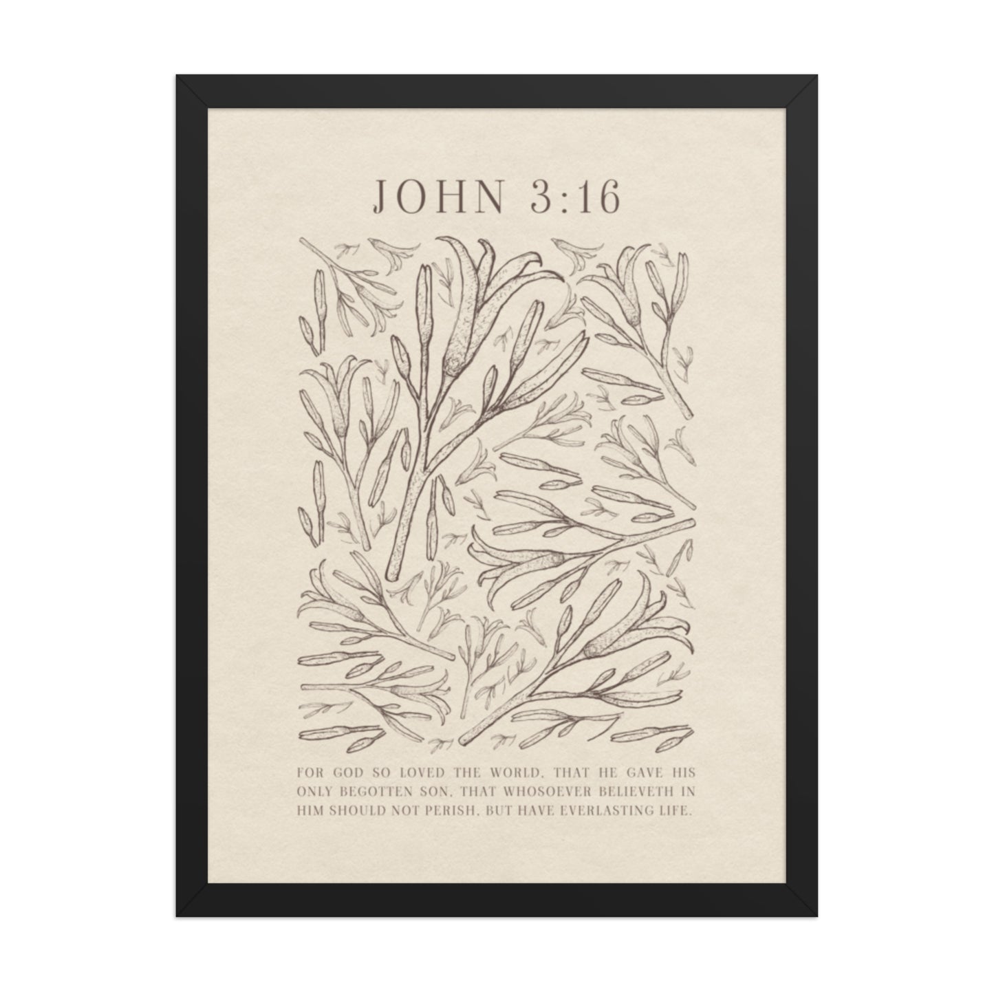 John 3:16 - Black Floral Art On Beige Background    Unframed Matte Paper / 5"x7"-Unframed Matte Paper / 8″×10″-Unframed Matte Paper / 11″×14″-Unframed Matte Paper / 12″×16″-Unframed Matte Paper / 12″×18″-Unframed Matte Paper / 16″×20″-Unframed Matte Paper / A2 (16.5″×23.3″)-Unframed Matte Paper / 18″×24″-Unframed Matte Paper / 24″×36″-Unframed Matte Paper / 20"x30" 