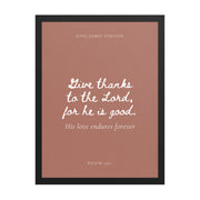Psalm 136:1 Bible Verse on Red Background    Unframed Matte Paper / 5"x7"-Unframed Matte Paper / 8″×10″-Unframed Matte Paper / 10″×10″-Unframed Matte Paper / 11″×14″-Unframed Matte Paper / 12″×12″-Unframed Matte Paper / 12″×16″-Unframed Matte Paper / 12″×18″-Unframed Matte Paper / 14″×14″-Unframed Matte Paper / 16″×16″-Unframed Matte Paper / 16″×20″ 